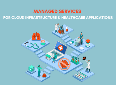 Managed Services for Cloud Infrastructure and Healthcare Applications