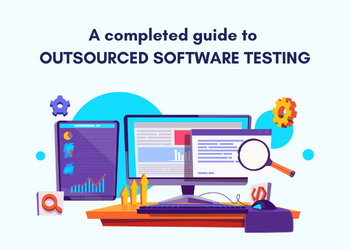 A Completed Guide to Outsourced Software Testing