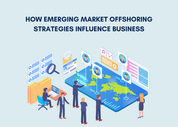 offshoring How Emerging Market Offshoring Strategies Influence Business