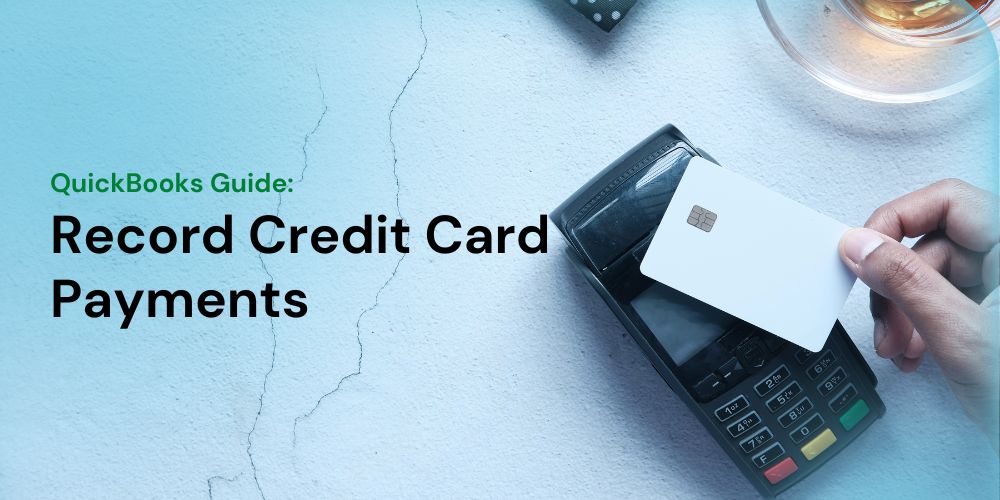 QuickBooks Guide: How to Record a Credit Card Payment