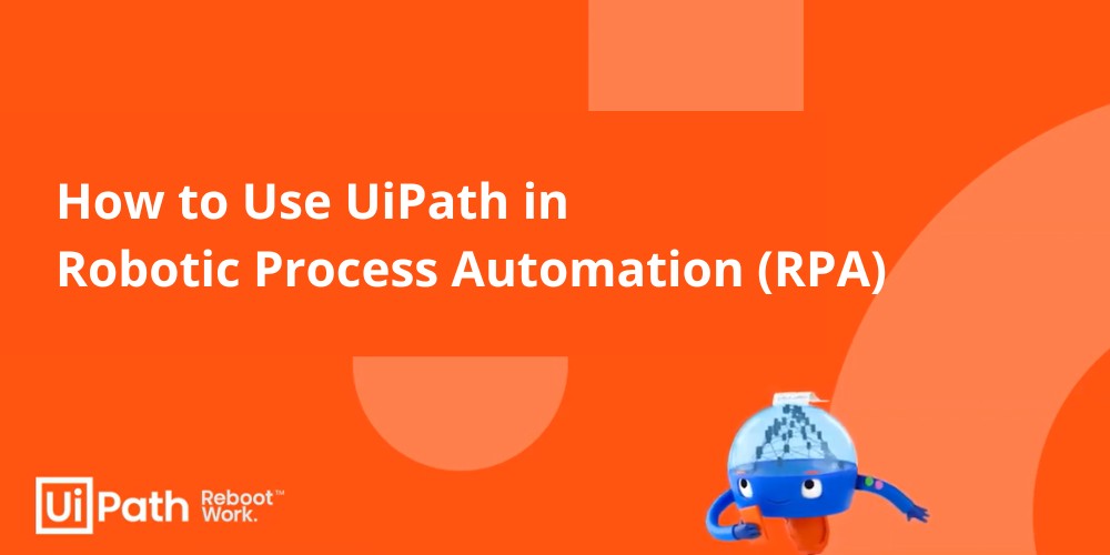 UiPath how to use uipath in rpa