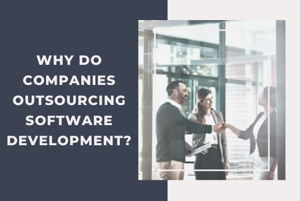 Why Do Companies Outsourcing Software Development?