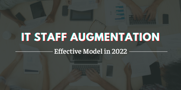 IT Staff Augmentation – Effective Model in 2024