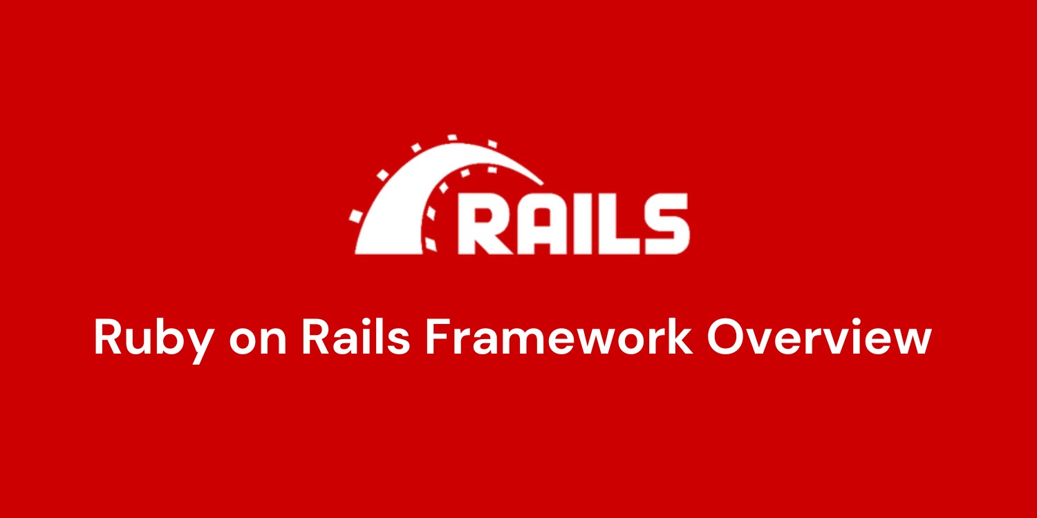 Ruby on Rails Framework Overview