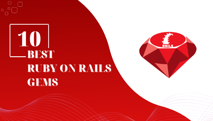 Top 10 Best Ruby On Rails Gems In 2023 | Relia Software