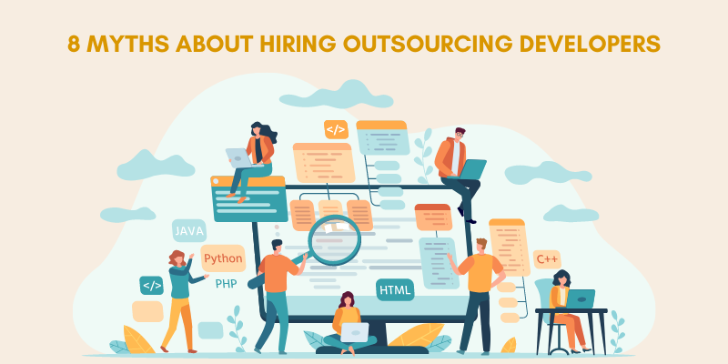 8 Myths About Hiring Outsourcing Developers
