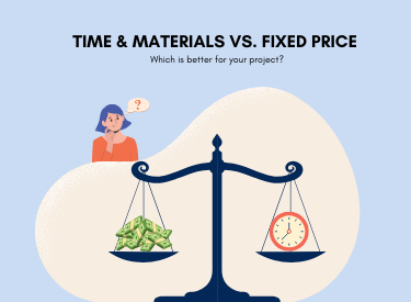 Time & Materials vs. Fixed Price