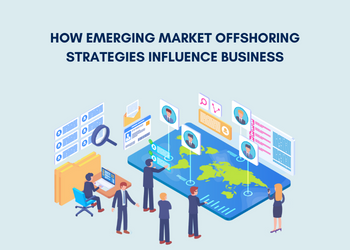 How Emerging Market Offshoring Strategies Influence Business