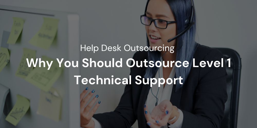 Why You Should Outsource Level 1 Technical Support