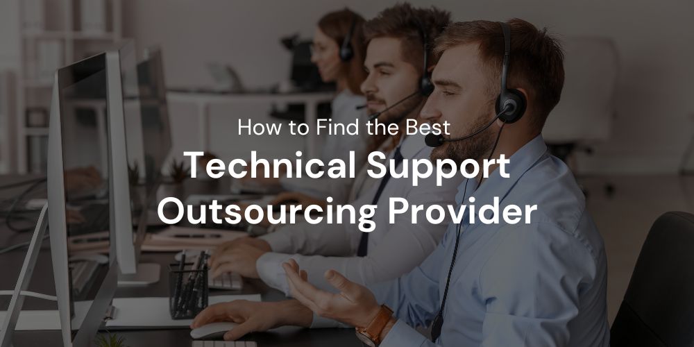 How to Find the Best Technical Support Outsourcing Provider