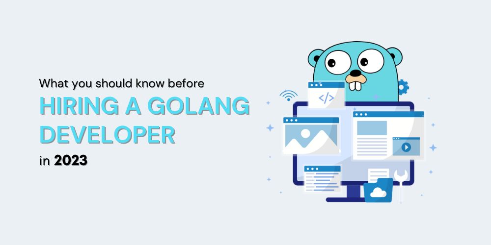 What you should know before Hiring a Golang Developer