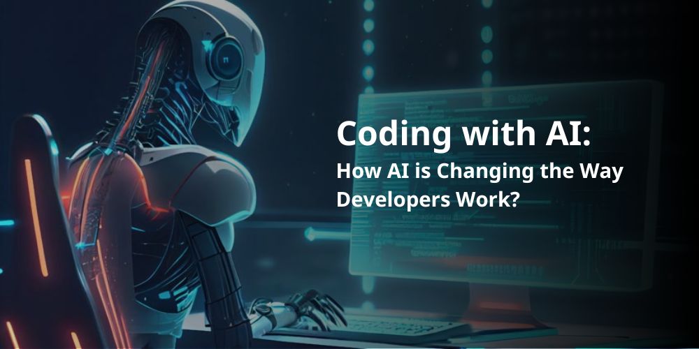 Coding with AI: How AI is Changing the Way Developers Work?