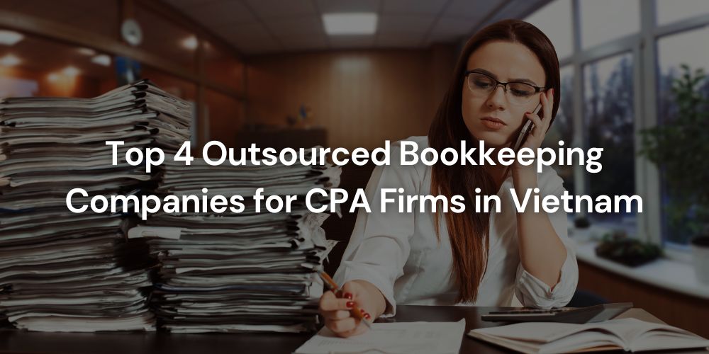 Outsourced Bookkeeping Companies for CPA Firms in Vietnam