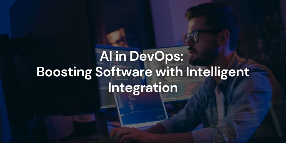 Boost the Software by integrating AI into DevOps
