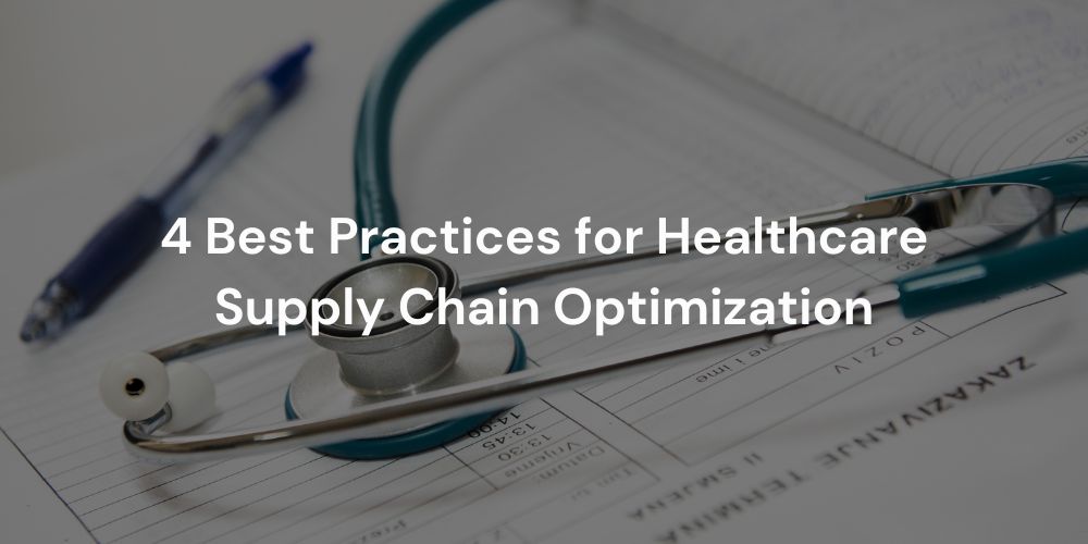 Best Practices for Healthcare Supply Chain Optimization