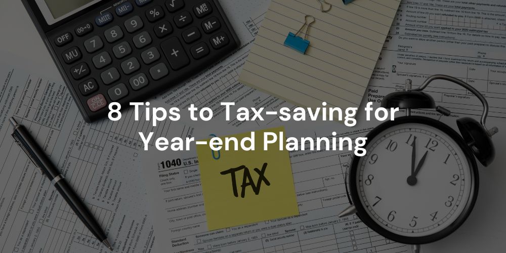 8 Tips to Tax-saving for Year-end Planning