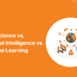 Data Science vs. Artificial Intelligence vs. Machine Learning