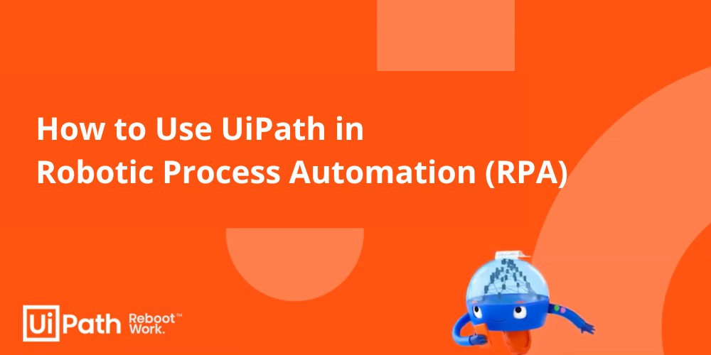 how to use uipath in rpa