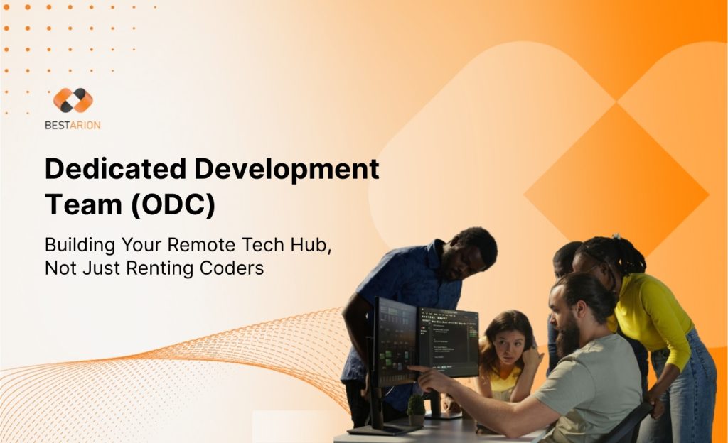 Offshore Development Center (ODC): From Dedicated Development Team to Builde Your Remote Tech Hub, Not Just Renting Coders 1 dedicated development team odc