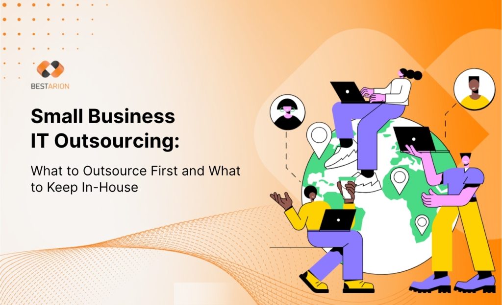 What Is Small Business IT Outsourcing, Which IT Functions Should You Outsource First, and What Should You Keep In-House? 8 small business it outsourcing