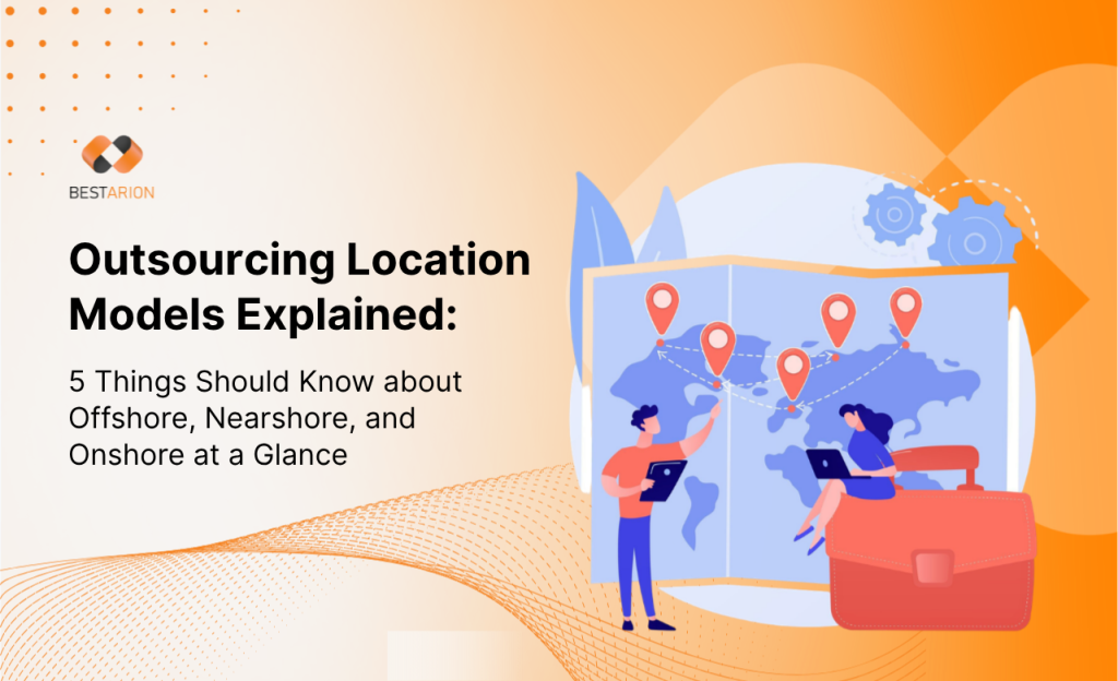 Outsourcing Location Models Explained: What Offshore, Nearshore, and Onshore Actually Change 4 outsourcing location models