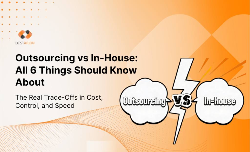 Outsourcing vs In-House: Cost, Control, Speed, Risk, and When Each Model Fits Best 5 Outsourcing vs In-house